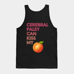 Cerebral Palsy Can Kiss My... Tank Top